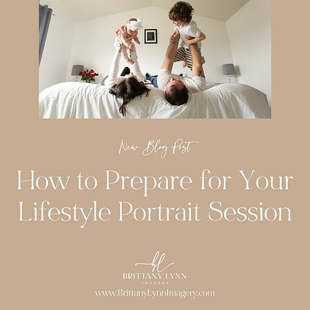 Copy of BLI Blog Post - How to Prepare for yourl ifestyle portrait session